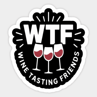 Wine Lover WTF Wine Tasting Friends Drinking Wine Sticker